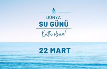 22 Mart Dünya Su Günü’nde Su Verimliliği Seferberliği Kapsamında Çeşitli Etkinlikler Düzenlendi